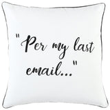 20" White And Black Per My Last Email Cotton Throw Pillow