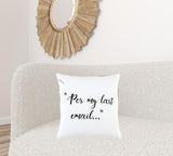 20" White And Black Per My Last Email Cotton Throw Pillow