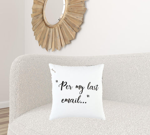 20" White And Black Per My Last Email Cotton Throw Pillow