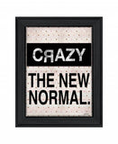 Crazy The New Normal 1 Black Framed Print Wall Art