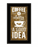 Coffee is always a Good Idea 3 Black Framed Print Wall Art