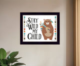 Stay Wild My Child 1 Black Framed Print Wall Art