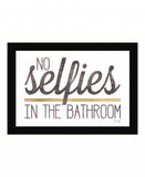 No Selfies in the Bathroom 4 Black Framed Print Bathroom Wall Art