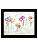 Live Life in Full Color Tulips Black Framed Print Wall Art