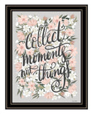 Collect Moments Not Things Black Framed Print Wall Art