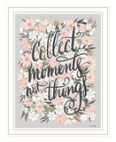 Collect Moments Not Things White Framed Print Wall Art