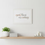 Good Things Are Coming White Framed Print Wall Art