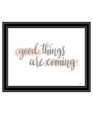Good Things Are Coming Black Framed Print Wall Art