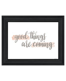 Good Things Are Coming Black Framed Print Wall Art