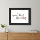 Good Things Are Coming Black Framed Print Wall Art