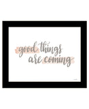 Good Things Are Coming Black Framed Print Wall Art