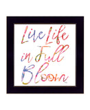 Live Life in Full Bloom Black Framed Print Wall Art