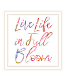 Live Life in Full Bloom White Framed Print Wall Art