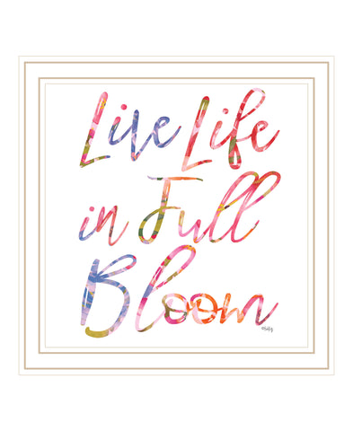 Live Life in Full Bloom White Framed Print Wall Art
