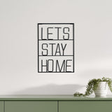 Let's Stay Home 16" X 20" Black Let's Stay Home Metal Wall Decor